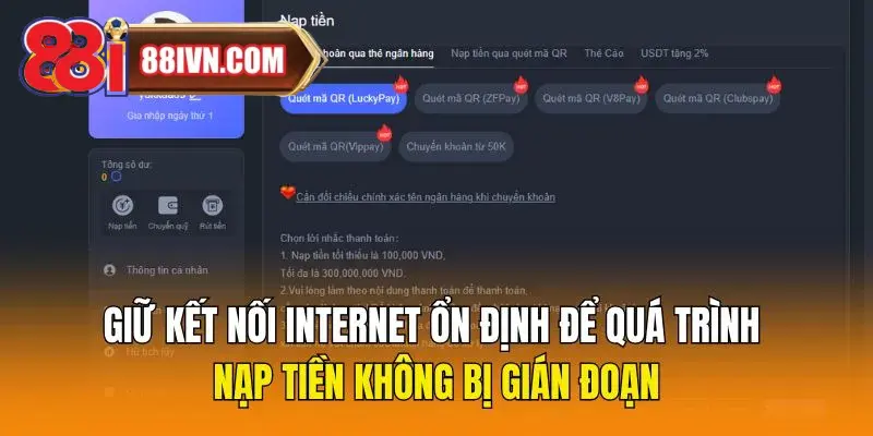 Giữ kết nối internet ổn định để quá trình nạp tiền không bị gián đoạn