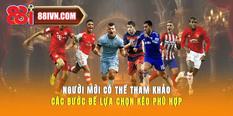  Người mới có thể tham khảo các bước để lựa chọn kèo phù hợp khi cá cược thể thao trực tuyến.