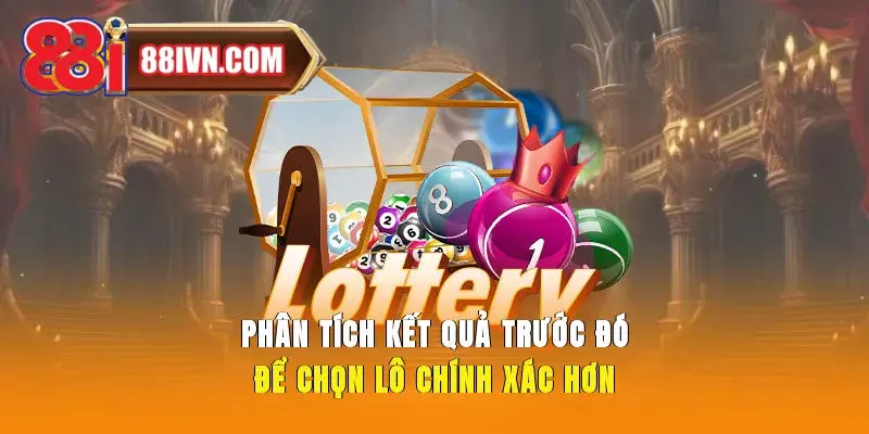 Phân tích kết quả trước đó để chọn lô chính xác hơn