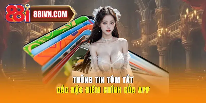 Thông tin tóm tắt các đặc điểm chính của app 